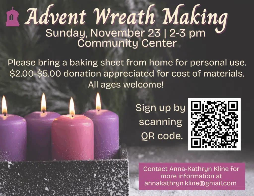 Advent Wreath Making - Sunday, November 23, 2025, 2-3PM in the Community Center.