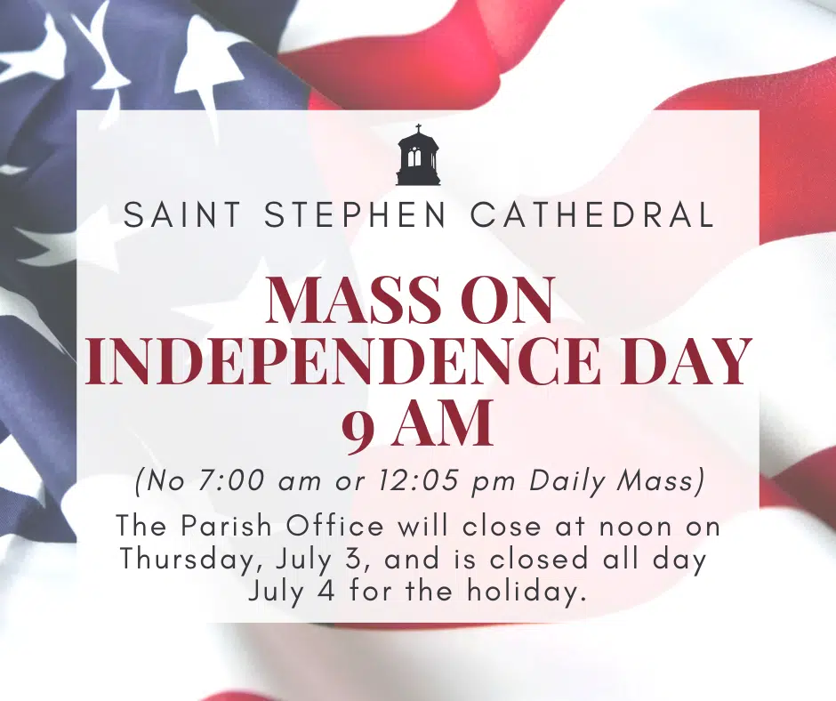 Mass on July 4, 2025 9AM only. Office closed.
